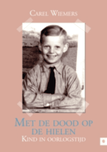 Met de dood op de hielen (Kind in Oorlogstijd) - Carel Wiemers