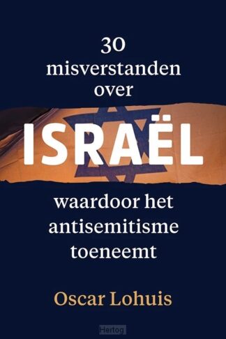 30 misverstanden over Israël waardoor het antisemitisme toeneemt - Oscar Lohuis
