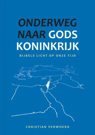 Onderweg naar Gods Koninkrijk - Christian Verwoerd